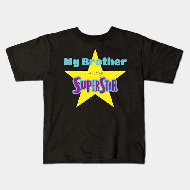 My Brother is my superstar Kids T-Shirt by Cool Dude Store